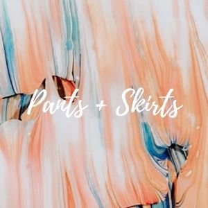 Pants + Skirts